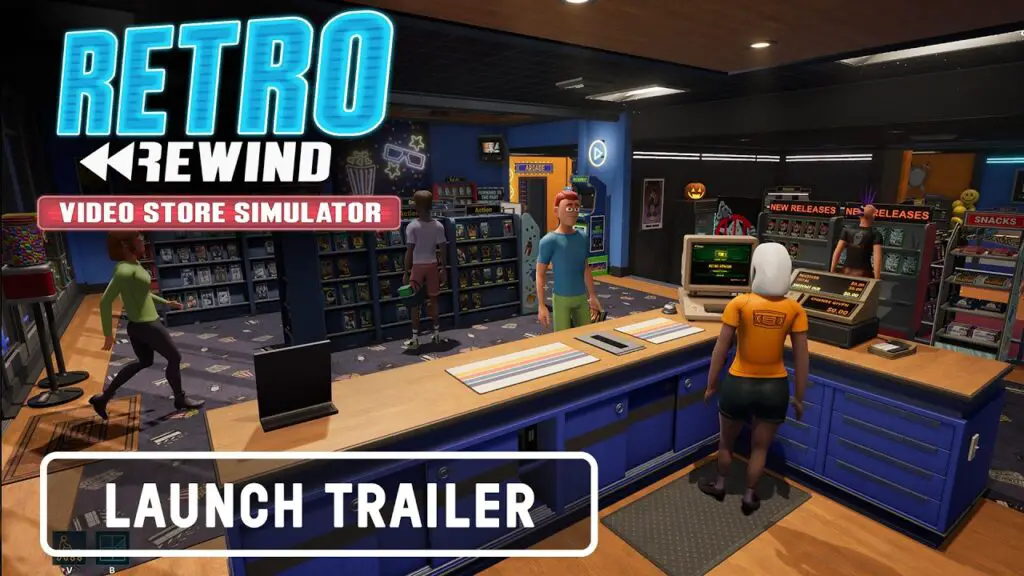 Retro Rewind - Video Store Simulator, Official Launch Trailer