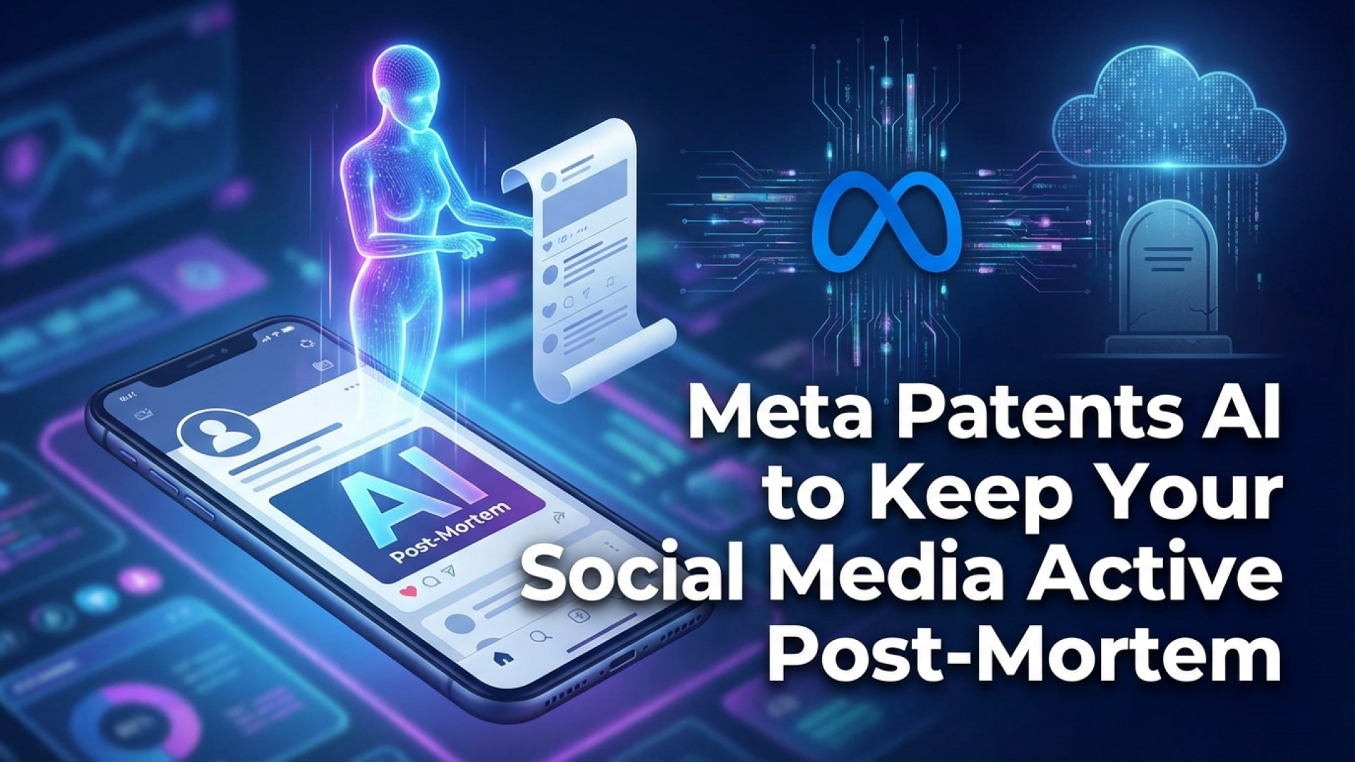 Meta Patents AI to Keep Your Social Media Active Post-Mortem