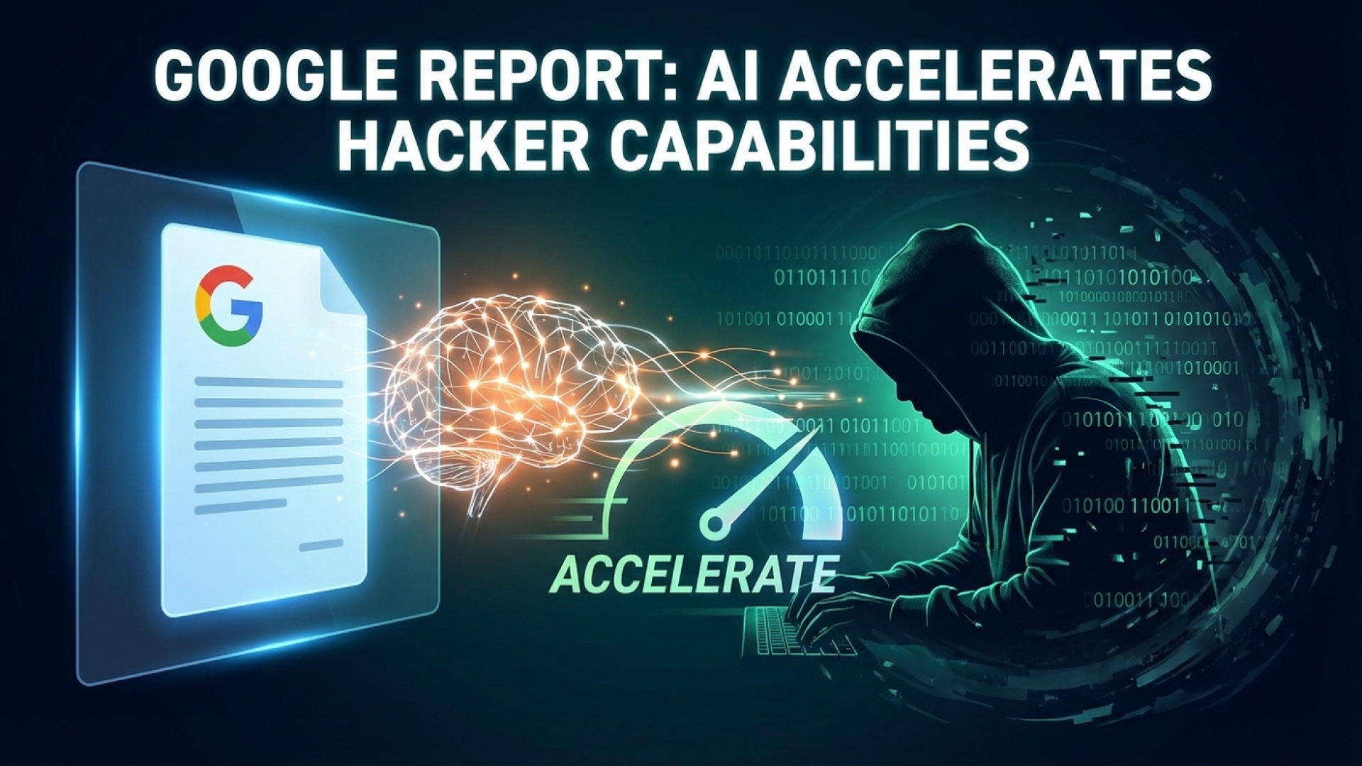Google Report: AI Accelerates Hacker Capabilities