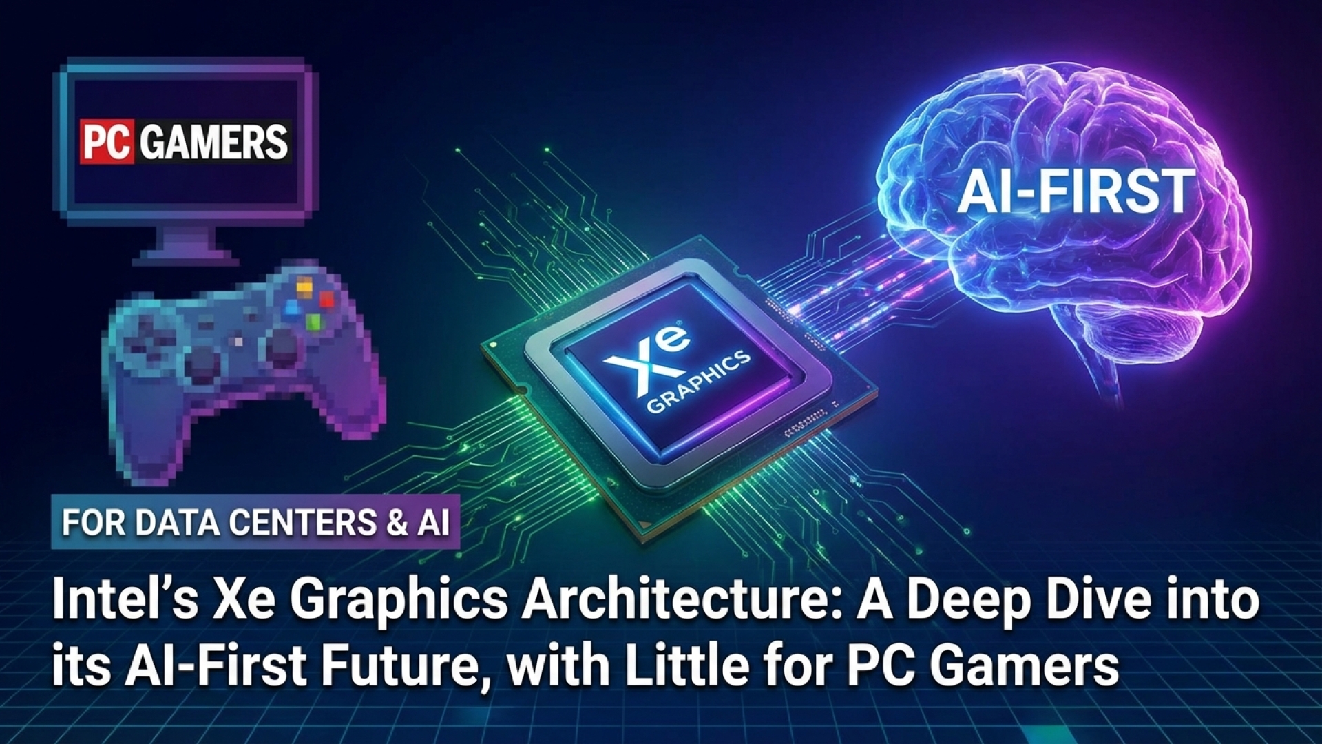 Intel’s Xe Graphics Architecture: A Deep Dive into its AI-First Future, with Little for PC Gamers
