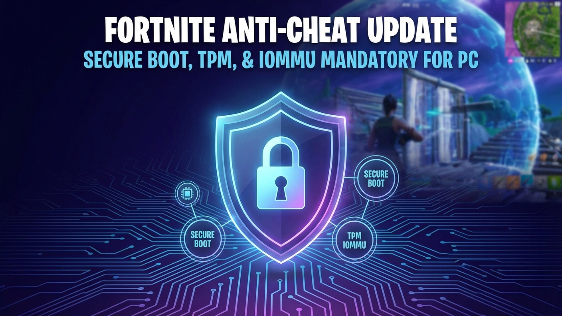 Fortnite Ramps Up Anti-Cheat: Secure Boot, TPM, and IOMMU Now Mandatory for PC Players
