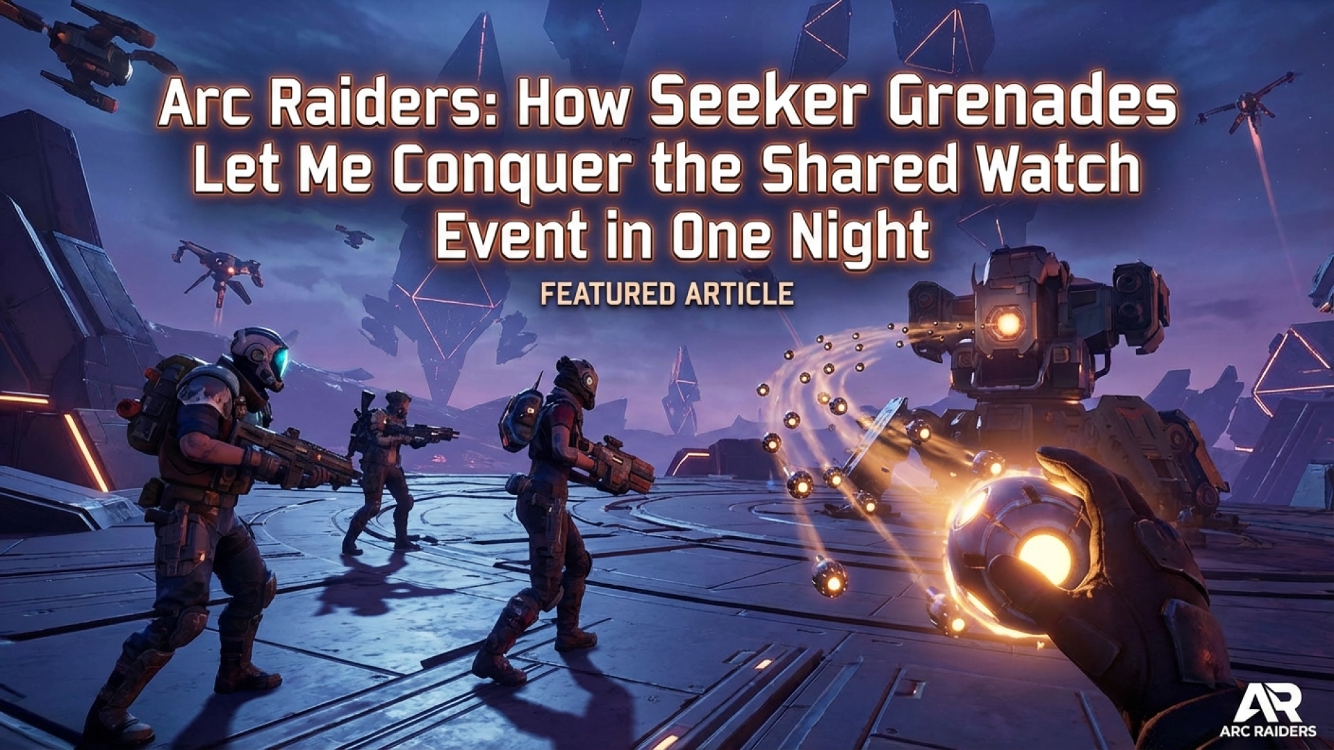 Arc Raiders: How Seeker Grenades Let Me Conquer the Shared Watch Event in One Night