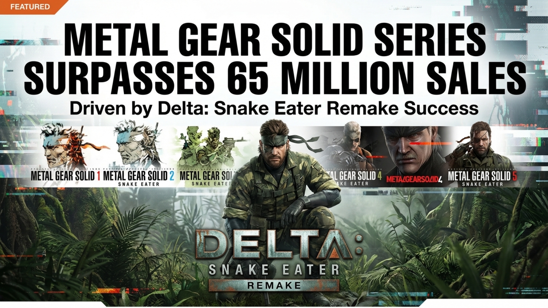 Metal Gear Solid Series Surpasses 65 Million Sales, Driven by Delta: Snake Eater Remake Success