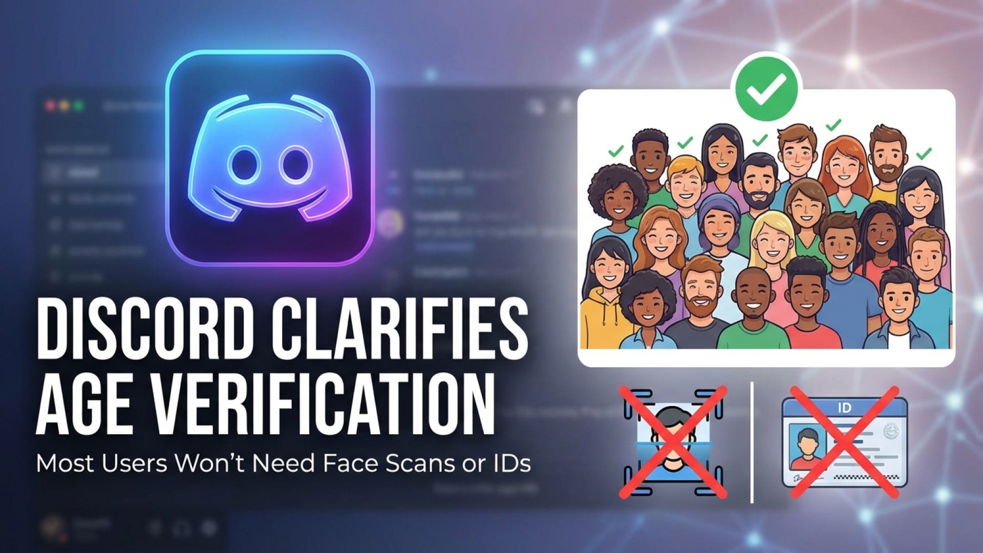 Discord Clarifies Age Verification: Most Users Won’t Need Face Scans or IDs