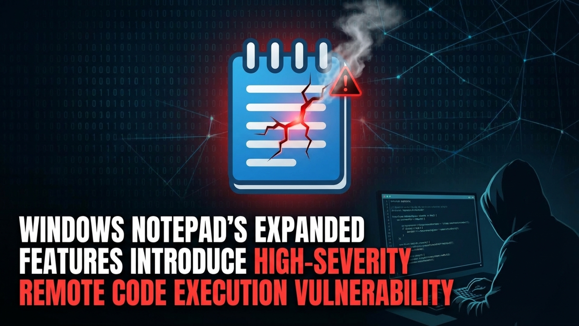 Windows Notepad’s Expanded Features Introduce High-Severity Remote Code Execution Vulnerability