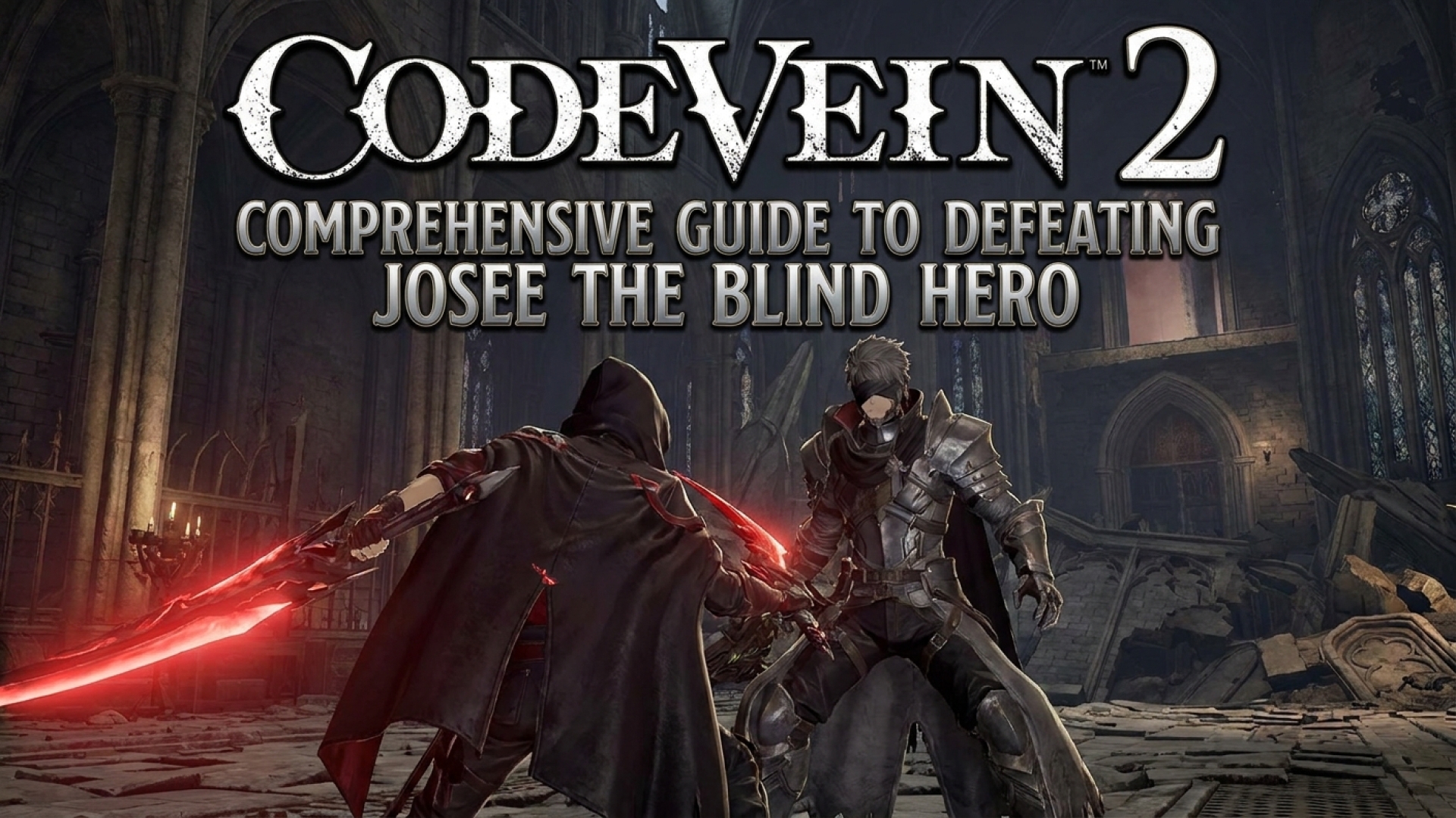 Code Vein 2: Comprehensive Guide to Defeating Josee the Blind Hero