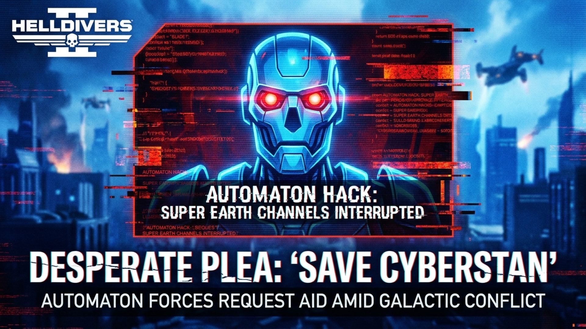 Helldivers 2: Automatons Hack Super Earth Channels with Desperate Plea to Save Cyberstan