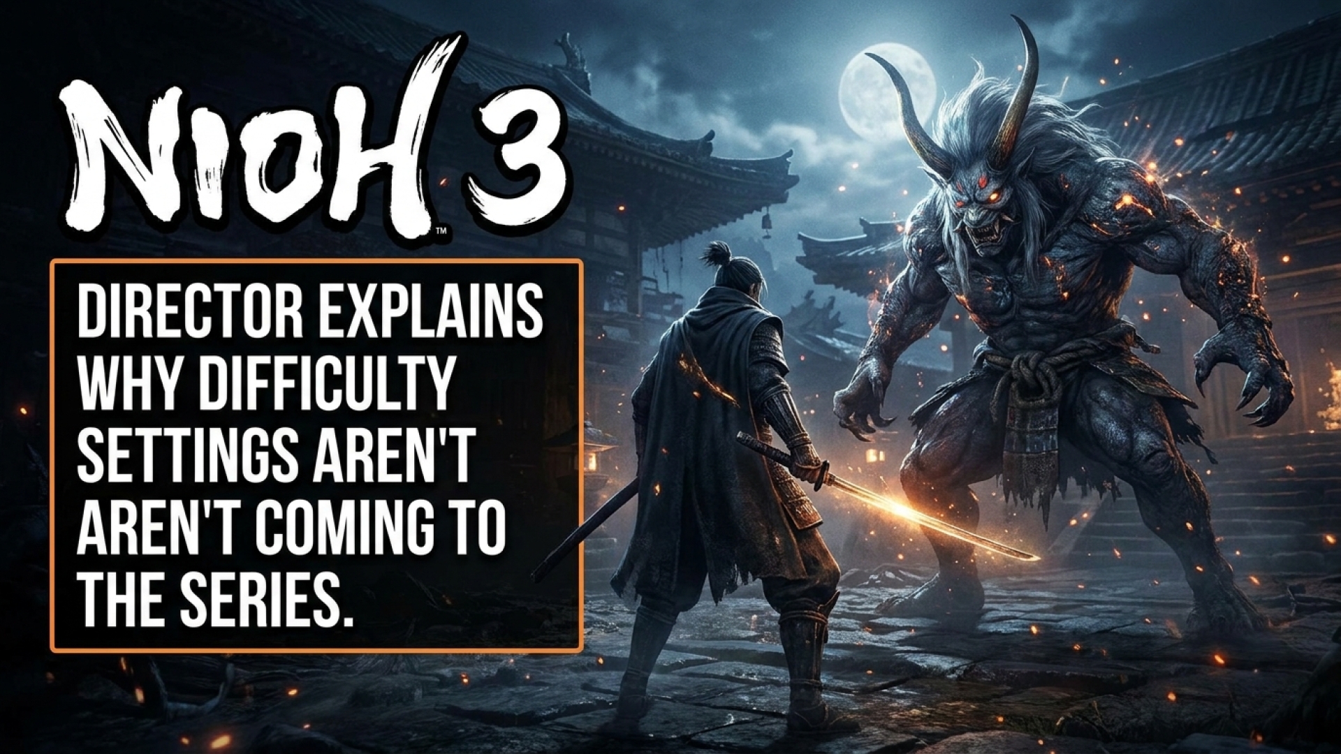 Nioh 3 Director Explains Why Difficulty Settings Aren’t Coming to the Series
