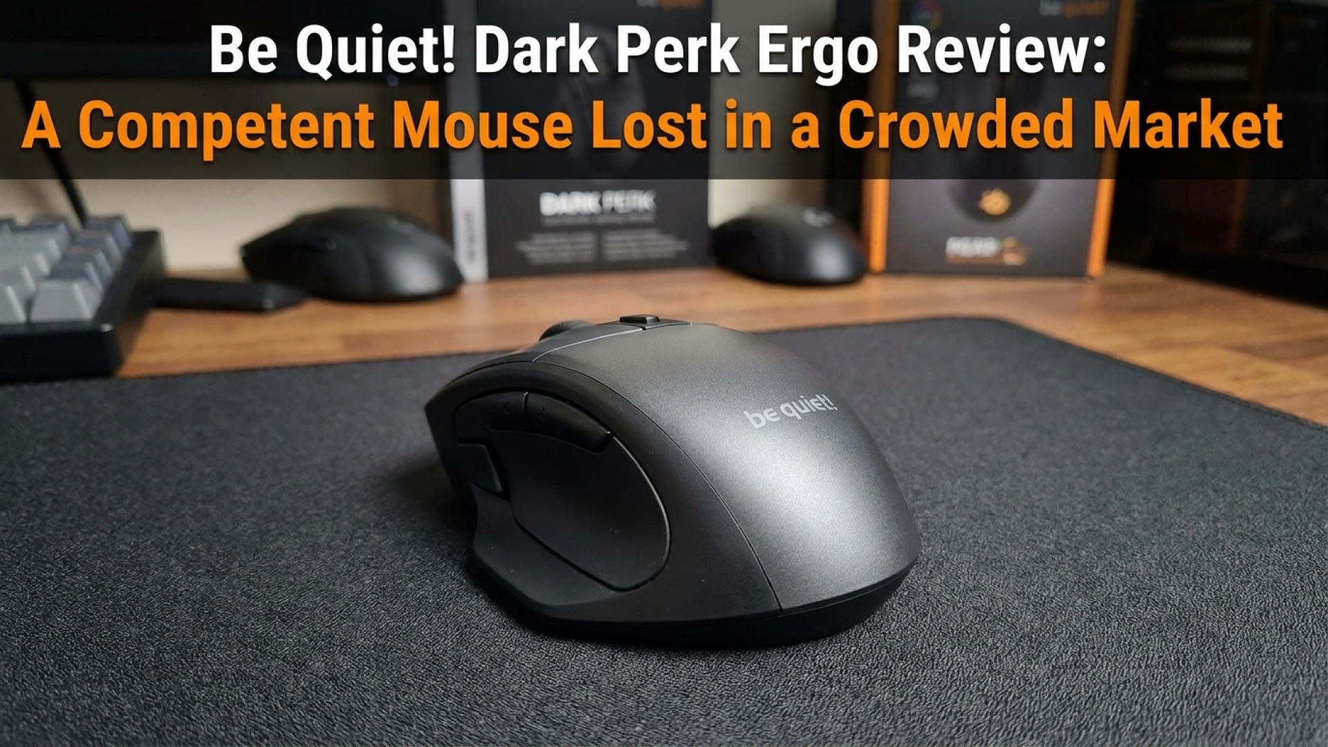 Be Quiet! Dark Perk Ergo Review: A Competent Mouse Lost in a Crowded Market