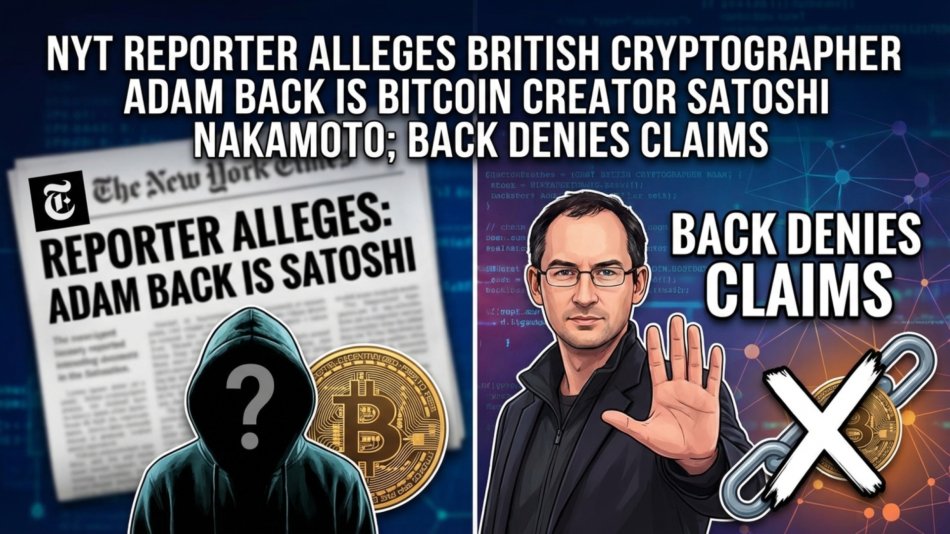 NYT Reporter Alleges British Cryptographer Adam Back is Bitcoin Creator Satoshi Nakamoto; Back Denies Claims