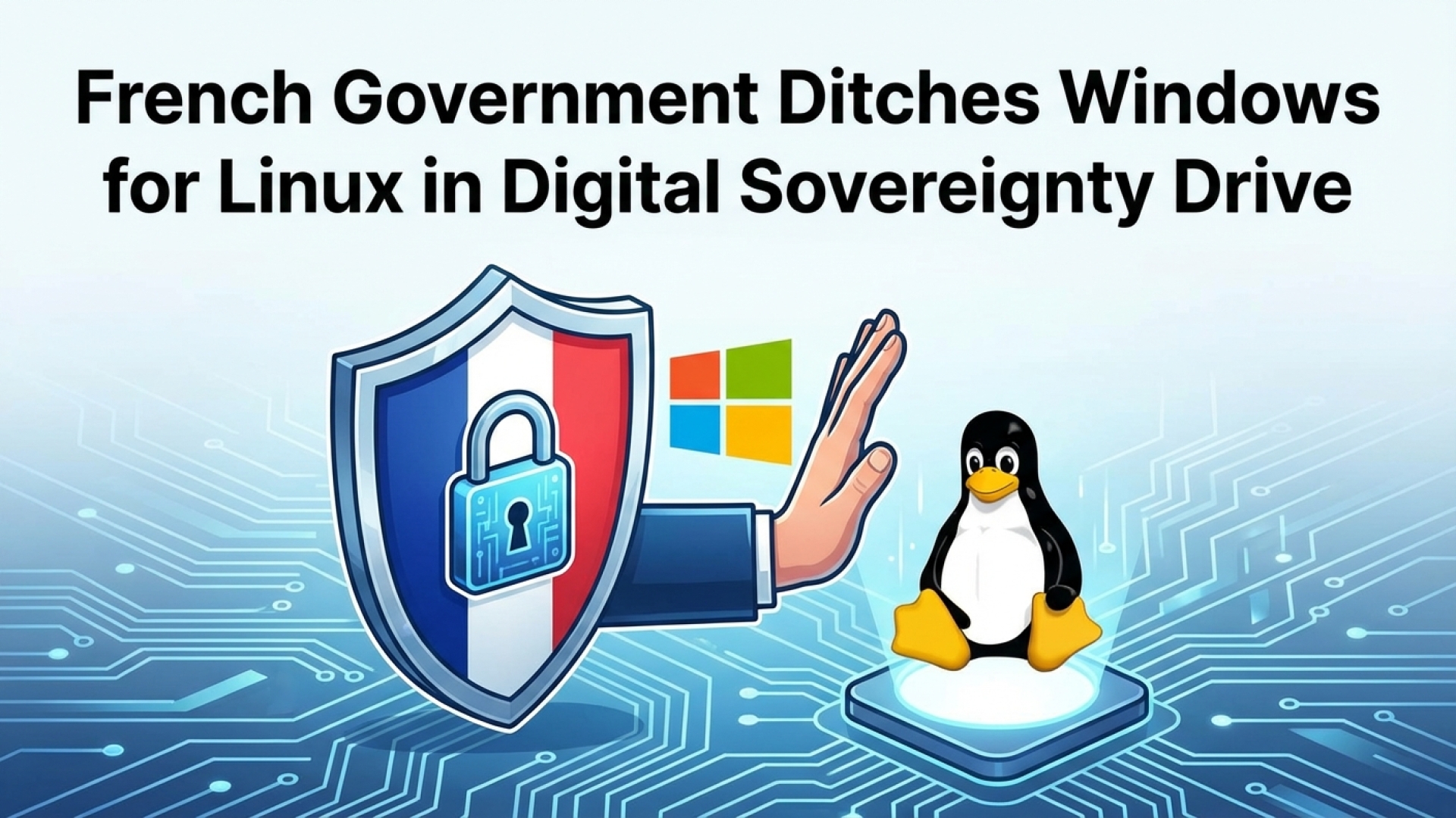 French Government Ditches Windows for Linux in Digital Sovereignty Drive