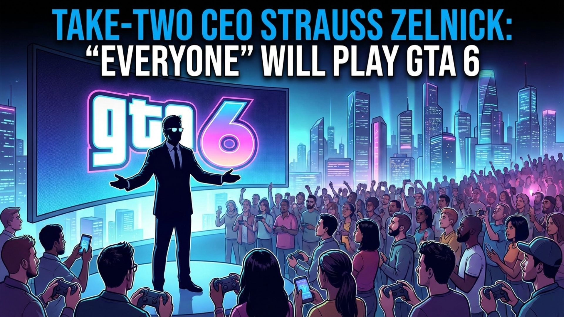 Take-Two CEO Strauss Zelnick: ‘Everyone’ Will Play GTA 6