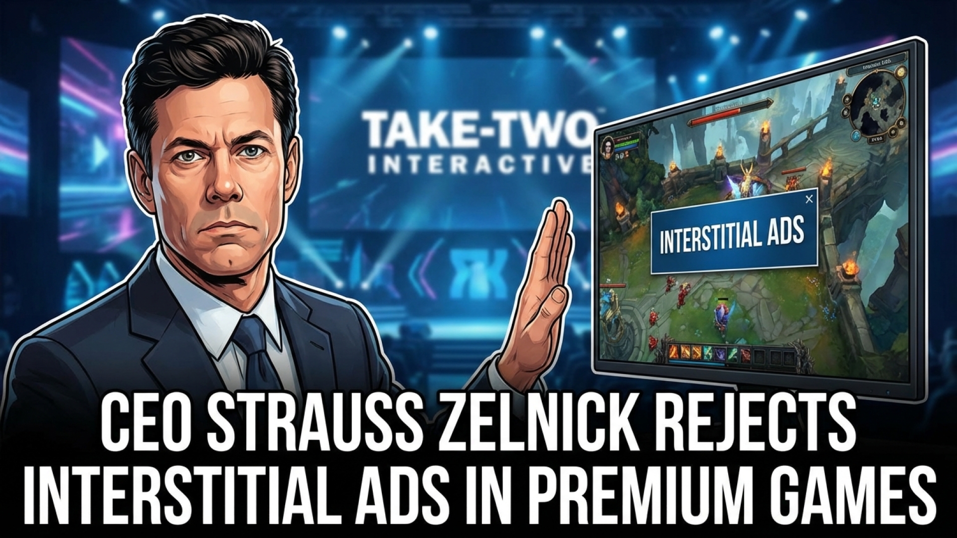Take-Two CEO Strauss Zelnick Rejects Interstitial Ads in Premium Games