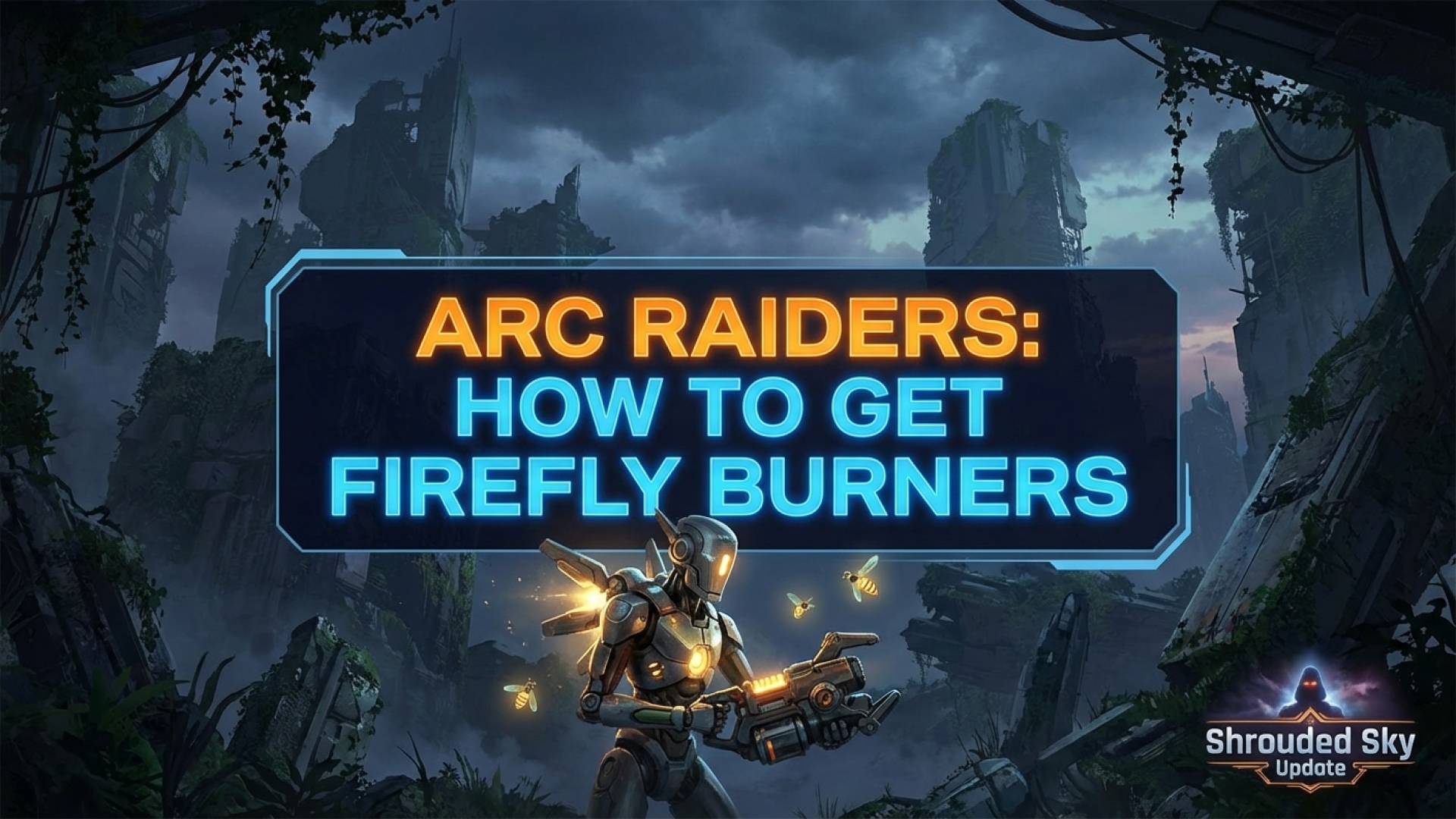 Arc Raiders: How to Easily Get Firefly Burners in the Shrouded Sky Update