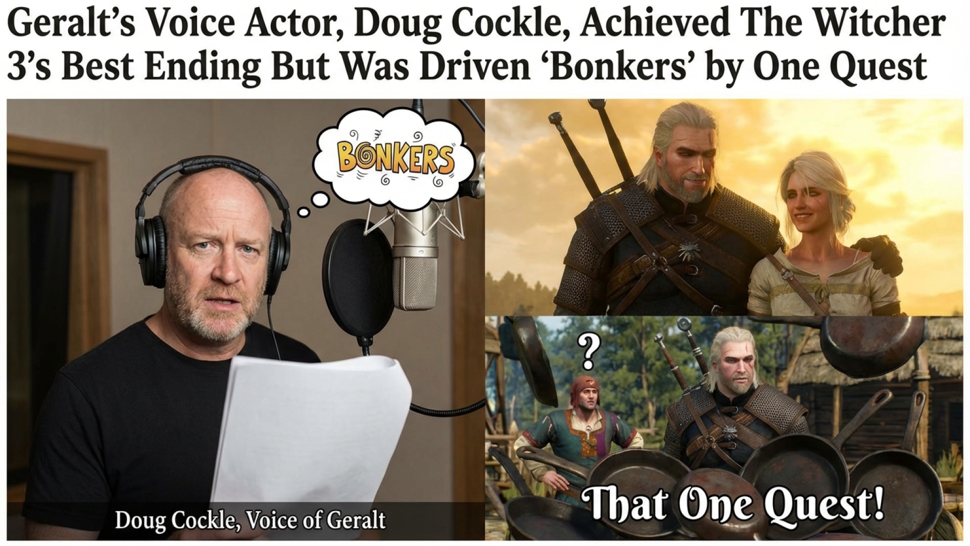Geralt’s Voice Actor, Doug Cockle, Achieved The Witcher 3’s Best Ending But Was Driven ‘Bonkers’ by One Quest