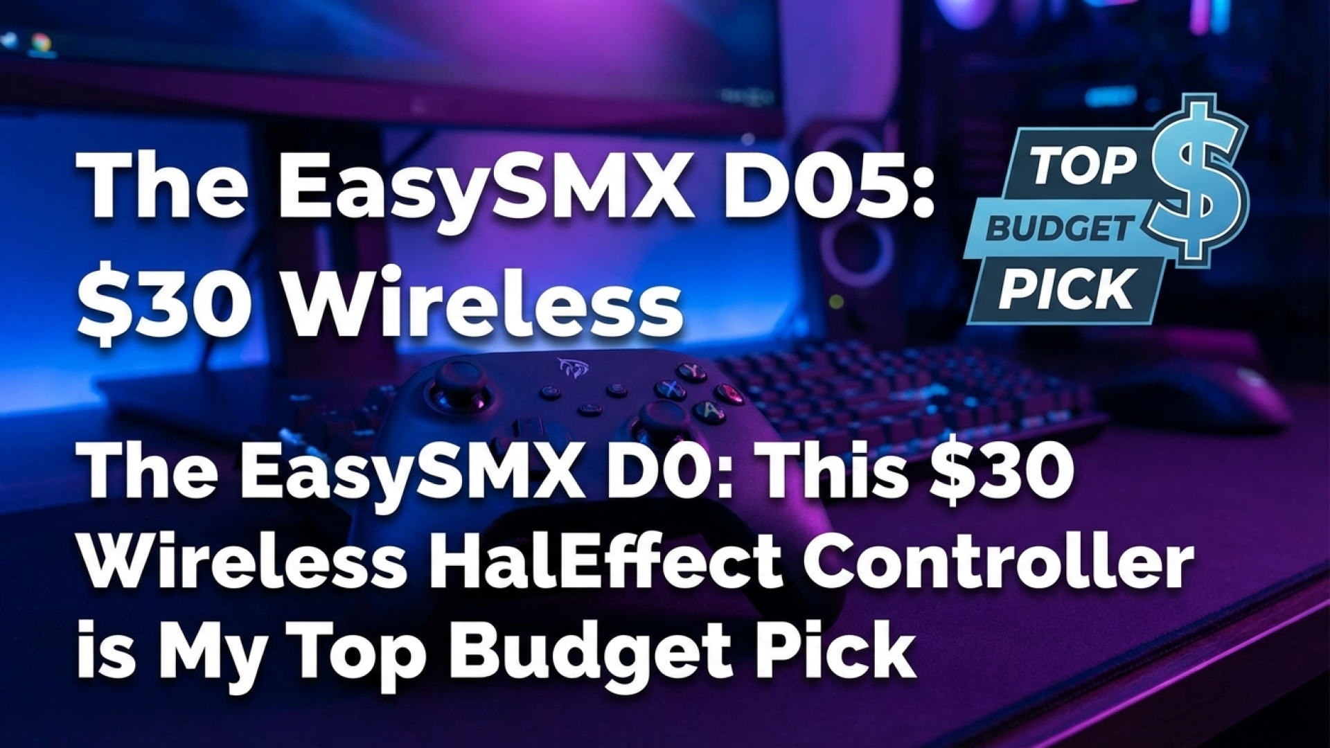 The EasySMX D05: This $30 Wireless Hall Effect Controller is My Top Budget Pick